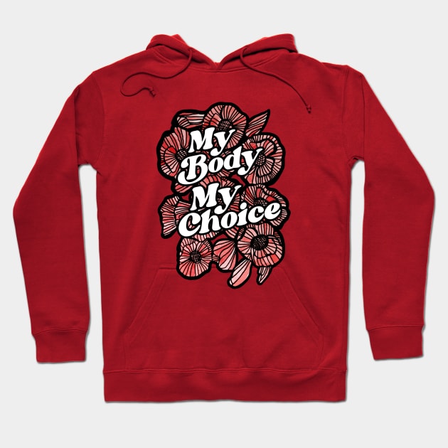 My Body My Choice Hoodie by bubbsnugg